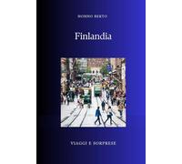 Finlandia: Il paese del silenzio e della luce (Viaggi e Sorprese)