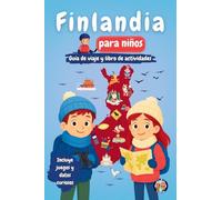 Finlandia para Niños: Descubre la Cultura, la Historia, los Monumentos y las Tradiciones Finlandesas (Los Mini Trotamundos)
