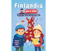 Finlandia para Niños - Guía de Viaje y Libro de Actividades: Descubre la Cultura, la Historia, los Monumentos y las Tradiciones Finlandesas a través ... y Datos Curiosos (Los Mini Trotamundos)