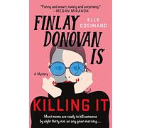 Finlay Donovan Is Killing It: A Novel: 1 (The Finlay Donovan Series)