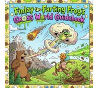 Finlay the Farting Frog's Gross World Guidebook