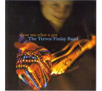 Finlay, Trevor Band - Show Me What U Got