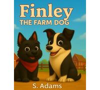 Finley the Farm Dog: A Sweet Story of Helping, Learning, and Growing