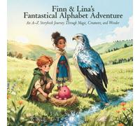 Finn and Lina’s Fantastical Alphabet Adventure: An A-Z Storybook Journey Through Magic, Creatures, and Wonder
