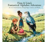 Finn and Lina's Fantastical Alphabet Adventure: An A-Z Storybook Journey Through Magic, Creatures, and Wonder