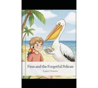 Finn and the Forgetful Pelican: Bedtime Pirate Story for Kids Ages 4-8 | Moral Adventure with Lessons (Little pirate Finn)