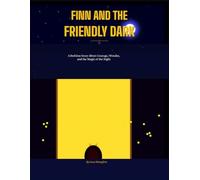 Finn and the Friendly Dark: A Bedtime Story About Courage, Wonder, and the Magic of the Night