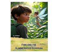 Finn and the Glimmerwood Guardian: By SI MEHDI