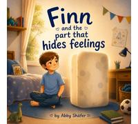 Finn and the Part That Hides Feelings (The Parts Series)