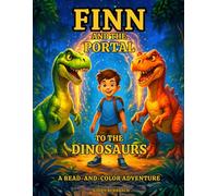 Finn and the Portal to the Dinosaurs: A Read-and-Color Adventure