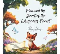 Finn and the Secret of the Whispering Forest: A Bedtime Story About Kindness, Courage, and Friendship for Kids Ages 4-8