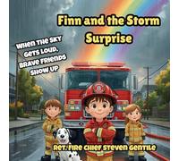Finn and the Storm Surprise: When the Sky Gets Loud, Brave Friends Show Up (Firefighter Finn Fun Adventures (New))