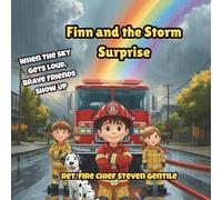 Finn and the Storm Surprise: When the Sky Gets Loud, Brave Friends Show Up (new illustrated books for firefighter finn)