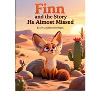 Finn and the Story He Almost Missed: A Gentle Story About Listening, Attention, and Understanding Others for Ages 3-7 (Finn the Fennec Fox: Focus & Listening Social-Emotional Learning Series)