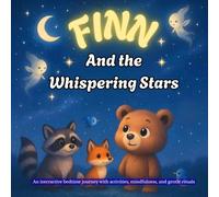 Finn and the Whispering Stars: An Interactive Bedtime Book for Kids Ages 3+ with Mindfulness, Activities, and a Heartwarming Goodnight Story (Little Bear Finn)