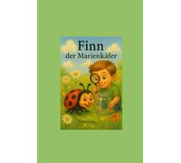 Finn, der kleine Marienenkäfer: Insekten sind keine Spielzeuge - sie gehören in die Natur.