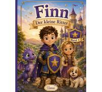 Finn der kleine Ritter | Ausgabe 1: Das erste Ritterabenteuer - Eine mutige Geschichte über Freundschaft, Zusammenhalt und Hilfsbereitschaft