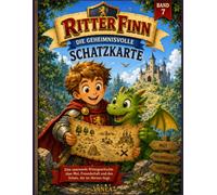 Finn der kleine Ritter -Die geheimnisvolle Schatzkarte | Ausgabe 7: Eine spannendes Ritterabenteuer über Schatzsuche, Mut und Freundschaft für Kinder