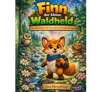 Finn der kleine Waldheld: Ein Abenteuer zum Ausmalen für Kinder ab 5 Jahren