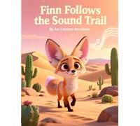 Finn Follows the Sound Trail: A Gentle Adventure About Focus, Listening, and Staying on Track for Ages 3-7 (Finn the Fennec Fox: Focus & Listening Social-Emotional Learning Series)