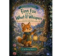 Finn Fox and the What-If Whispers: A story about nervous thoughts, imagination, and discovering new possibilities (Nanny Wind's Story Toolbox)