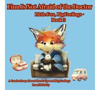 Finn Is Not Afraid of the Doctor: A Gentle Story About Check-Ups and Big Feelings (Little Fox, Big Feelings)