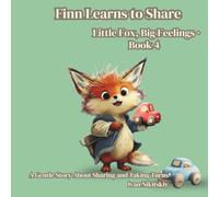 Finn Learns to Share: A Gentle Story About Sharing and Taking Turns (Little Fox, Big Feelings)