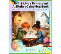 Finn & Lina’s Fantastical Alphabet Colouring Book: A Magical ABC Colouring Adventure for Kids Ages 3-8 (and up!)