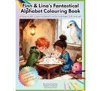 Finn & Lina's Fantastical Alphabet Colouring Book: A Magical ABC Colouring Adventure for Kids Ages 3-8 (and up!)
