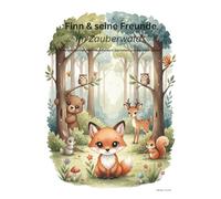 Finn & seine Freunde im Zauberwald: Süße Geschichten über Freundlichkeit, Sauberkeit und das Leben lernen (Milo der Bär & seine Freunde)