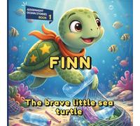 FINN the brave little sea turtle: Illustrated bedtime story for children aged 3 and up. A story of friendship and love for the sea.