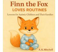 FINN THE FOX LOVES ROUTINES: Lessons for Autistic Children and their Families