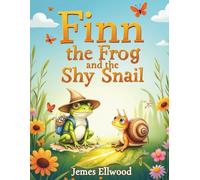 Finn the Frog and the Shy Snail: Learning Patience, Nature, and Friendship in the Pond