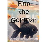 Finn the Goldfish: From The World of Shania B. Dellaware & Kory Hill