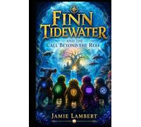 Finn Tidewater And The Call Beyond The Reef (Finn Tidewater Series)