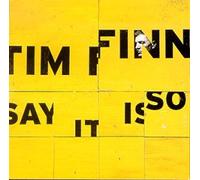 Finn, Tim - Say It is So