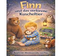 Finn und das verlorene Kuscheltier: Eine einfühlsame Geschichte über Trost und Geborgenheit (Die Abenteuer von Finn)