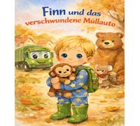 Finn und das verschwundene Müllauto: Eine liebevolle Geschichte über Freundschaft und Zusammenhalt (Die Abenteuer von Finn)
