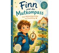 Finn und der Mutkompass: Eine Mutmachgeschichte zur Einschulung