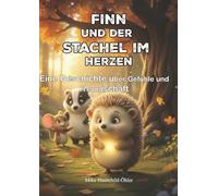 Finn und der Stachel im Herzen: Eine Geschichte über Gefühle und Freundschaft (Finn und seine Freunde)