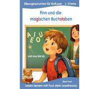 Finn und die magischen Buchstaben: Buch für Erstleser der 1. Klasse. Bildergeschichten in Silbenschrift und mit vielen Übungen - ab 6 Jahren / Grundschule