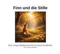 Finn und die Stille: Eine ruhige Waldgeschichte für kleine Entdecker