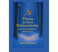 Finna, die kleine Weihnachtsfee und das leuchtende Geheimnis
