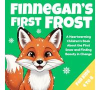 Finnegan’s First Frost: A Cozy Snowflake Bedtime Tale About Embracing Change With Courage and Mother Love