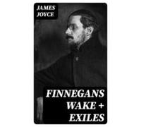 Finnegans Wake + Exiles (ebook)