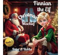Finnian the Elf: Christmas Mischief (Finnian the Mischievous Elf)