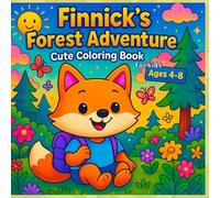 Finnick’s Forest Adventure Cute Coloring Book for Kids Ages 4-8: Bold Coloring Moments in the Forest with Finnick the Fox in Cute, Cozy, and Fun Daily Adventures - Perfect for Relaxation, Creativity