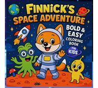 Finnick’s Space Adventure Bold & Easy Coloring Book for Kids: Simple Designs for Kids and Teens with Rockets, Strange Aliens and Planets with Reverse Gravity