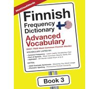 Finnish Frequency Dictionary - Advanced Vocabulary: 5001-7500 Most Common Finnish Words (Learn Finnish Vocabulary with the Finnish Frequency Dictionaries)