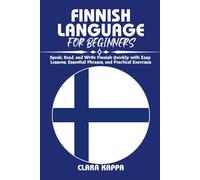 FINNISH LANGUAGE FOR BEGINNERS: Speak, Read, and Write Finnish Quickly with Easy Lessons, Essential Phrases, and Practical Exercises (Language Mastery Guides)